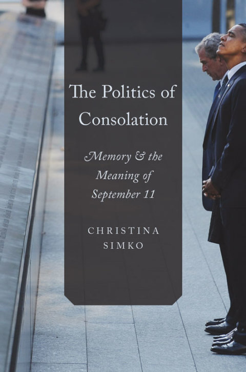 Book The Politics of Consolation: Memory and the Meaning of September 11 free