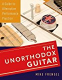 Book The Unorthodox Guitar: A Guide to Alternative Performance Practice free
