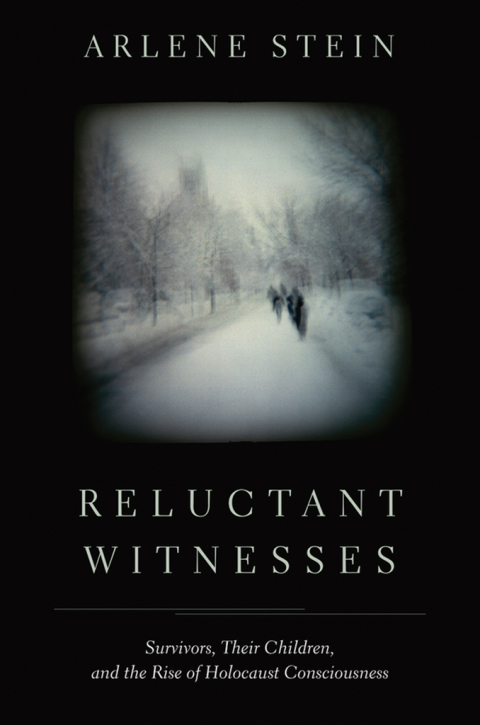 Book Reluctant Witnesses: Survivors, Their Children, and the Rise of Holocaust Consciousness free
