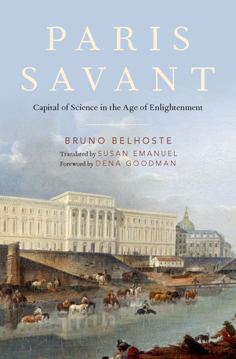 Book Paris Savant: Capital of Science in the Age of Enlightenment free