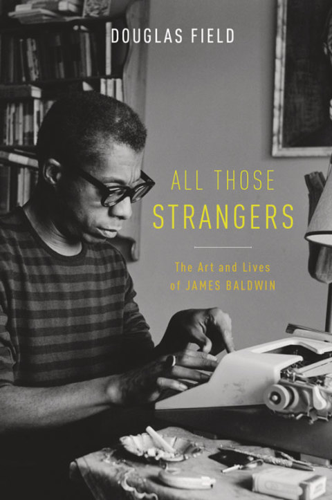 Book All Those Strangers: The Art and Lives of James Baldwin free