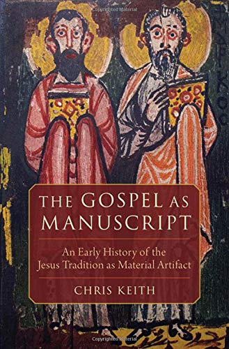 Book The Gospel as Manuscript: An Early History of the Jesus Tradition as Material Artifact free