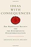 Book Ideas with Consequences: The Federalist Society and the Conservative Counterrevolution (Studies in Postwar American Political Development) free