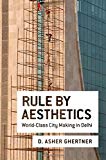 Book Rule By Aesthetics: World-Class City Making in Delhi free
