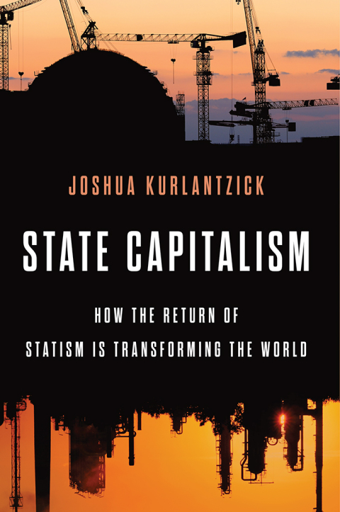 Book State Capitalism: How the Return of Statism is Transforming the World free