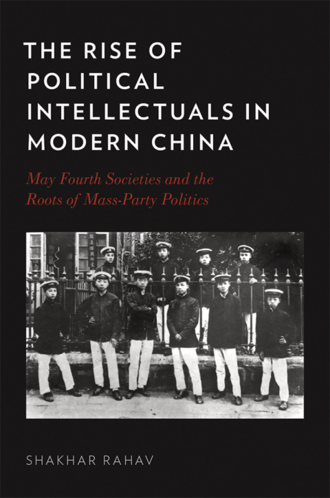 Book The Rise of Political Intellectuals in Modern China: May Fourth Societies and the Roots of Mass-Party Politics free