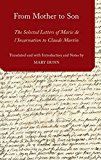Book From Mother to Son: The Selected Letters of Marie de l'Incarnation to Claude Martin (AAR Religions in Translation) free