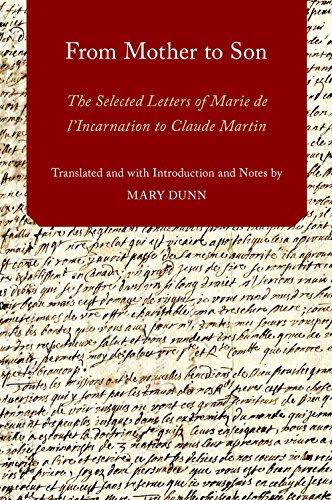 Book From Mother to Son: The Selected Letters of Marie de l'Incarnation to Claude Martin (AAR Religions in Translation) free