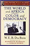 Book The World and Africa and Color and Democracy (The Oxford W. E. B. Du Bois) free