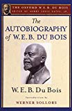 Book The Autobiography of W. E. B. Du Bois (The Oxford W. E. B. Du Bois): A Soliloquy on Viewing My Life from the Last Decade of Its First Century free