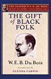 Book The Gift of Black Folk (The Oxford W. E. B. Du Bois): The Negroes in the Making of America free