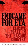 Book Endgame For Eta: Elusive Peace In The Basque Country free