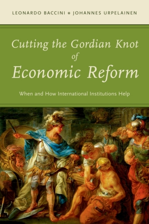 Book Cutting the Gordian Knot of Economic Reform: When and How International Institutions Help free