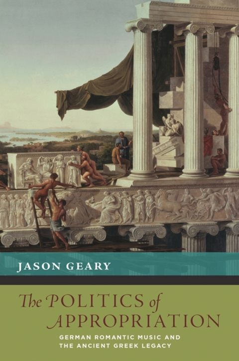 Book The Politics of Appropriation: German Romantic Music and the Ancient Greek Legacy (New Cultural History of Music) free
