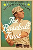 Book The Baseball Trust: A History of Baseball's Antitrust Exemption free