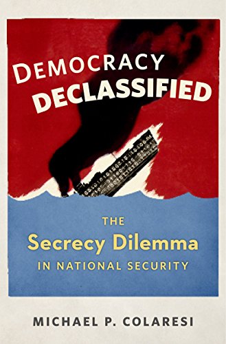 Book Democracy Declassified: The Secrecy Dilemma in National Security free