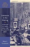 Book Literature in the Making: A History of U.S. Literary Culture in the Long Nineteenth Century (Oxford Studies in American Literary History) free