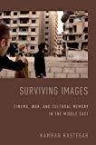 Book Surviving Images: Cinema, War, and Cultural Memory in the Middle East free