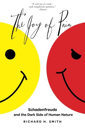 Book The Joy of Pain: Schadenfreude and the Dark Side of Human Nature free