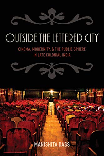Book Outside the Lettered City: Cinema, Modernity, and the Public Sphere in Late Colonial India free