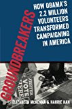 Book Groundbreakers: How Obama's 2.2 Million Volunteers Transformed Campaigning In America free