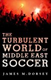 Book The Turbulent World of Middle East Soccer free