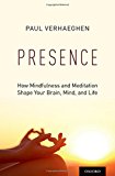 Book Presence: How Mindfulness and Meditation Shape Your Brain, Mind, and Life free