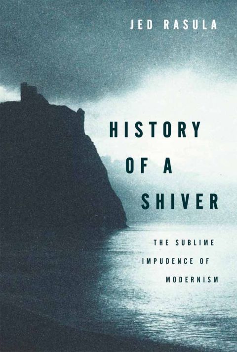 Book History of a Shiver: The Sublime Impudence of Modernism free