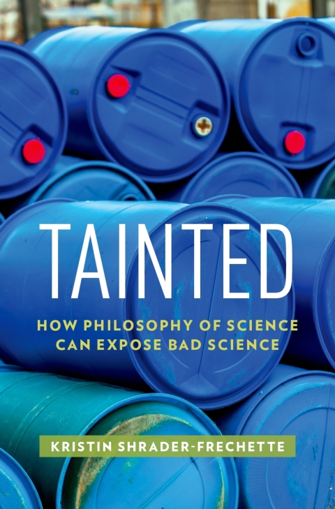 Book Tainted: How Philosophy of Science Can Expose Bad Science (ENVIRONMENTAL ETHICS AND SCIENCE POLICY SERIES) free