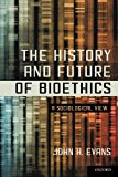 Book The History and Future of Bioethics: A Sociological View free