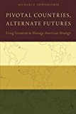 Book Pivotal Countries, Alternate Futures: Using Scenarios to Manage American Strategy free