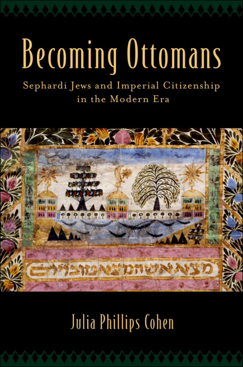 Book Becoming Ottomans: Sephardi Jews and Imperial Citizenship in the Modern Era free