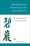 Book Chan Rhetoric of Uncertainty in the Blue Cliff Record: Sharpening a Sword at the Dragon Gate free