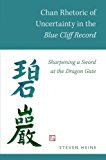 Book Chan Rhetoric of Uncertainty in the Blue Cliff Record: Sharpening a Sword at the Dragon Gate free