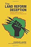Book The Land Reform Deception: Political Opportunism in Zimbabwe's Land Seizure Era free