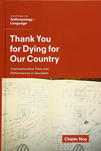 Book Thank You for Dying for Our Country: Commemorative Texts and Performances in Jerusalem (Oxf Studies in Anthropology of Language) free