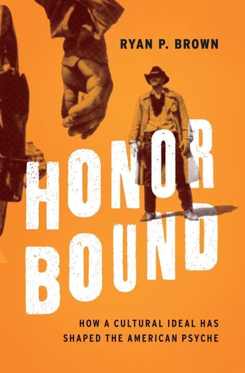 Book Honor Bound: How a Cultural Ideal Has Shaped the American Psyche free
