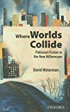Book Where Worlds Collide: Pakistani Fiction in the New Millennium free