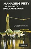 Book Managing Piety: The Shrine of Data Ganj Bakhsh free