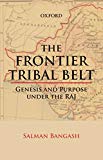 Book The Frontier Tribal Belt: Genesis and Purpose Under the Raj free