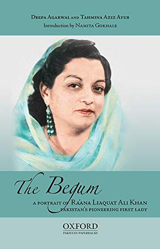 Book The Begum: A Portrait of Ra’ana Liaquat Ali Khan Pakistan’s Pioneering First Lady free