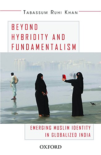 Book Beyond Hybridity and Fundamentalism: Emerging Muslim Identity in Globalized India free