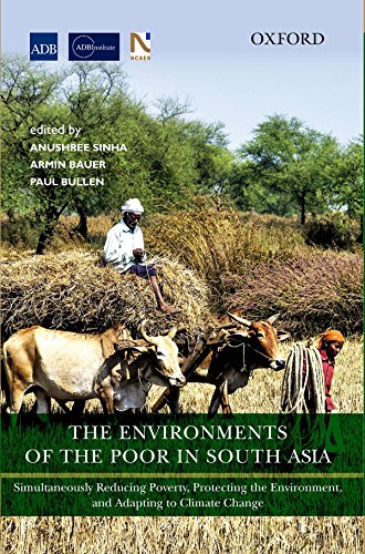 Book The Environments of the Poor in South Asia: Simultaneously Reducing Poverty, Protecting the Environment, and Adapting to Climate Change free
