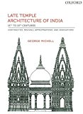 Book Late Temple Architecture of India, 15th to 19th Centuries: Continuities, Revivals, Appropriations, and Innovations free