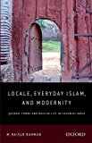 Book Locale, Everyday Islam, and Modernity: Qasbah Towns and Muslim Life in Colonial India free
