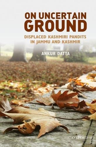 Book On Uncertain Ground: A Study of Displaced Kashmiri Pandits in Jammu and Kashmir free