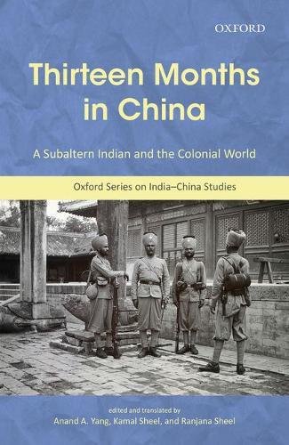 Book Thirteen Months in China: A Subaltern Indian and the Colonial World, An Annotated Translation of Thakur Gadadhar Singhs Chīn Me Terah Mās (Oxford Series on India-china Studies) free