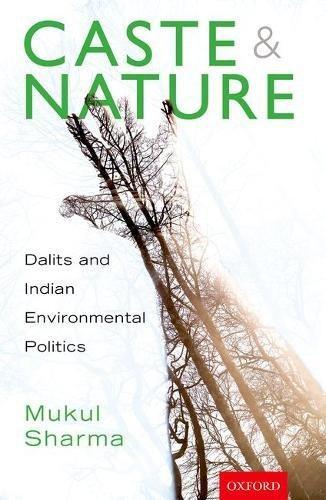 Book Caste and Nature: Dalits and Indian Environmental Politics free