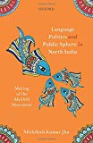 Book Language Politics and Public Sphere in North India: Making of the Maithili Movement free Book Language Politics and Public Sphere in North India: Making of the Maithili Movement free