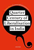 Book Quarter Century of Liberalization in India: Looking Back and Looking Ahead free